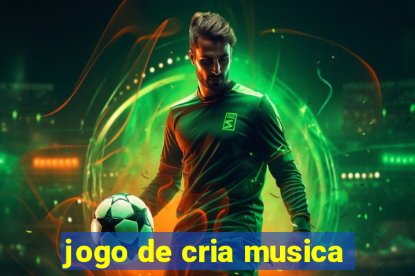 jogo de cria musica